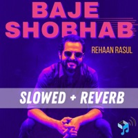 Baje Shobhab (Slowed + Reverb) - Single - Rehaan Rasul