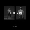 Tú Te Vas - Single