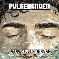 Eyes Shut Forever - Single - Pulsebender