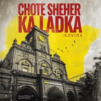 Chote Sheher Ka Ladka - Single - Kavira