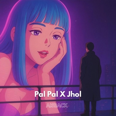AISBACK - Pal Pal x Jhol