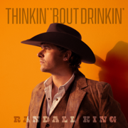 Thinkin' 'Bout Drinkin' - Randall King