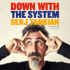 Down with the System - Serj Tankian