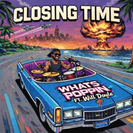 Closing Time (feat. WHATS POPPIN) Will Doyle