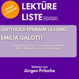 Gotthold Ephraim Lessing - Emilia Galotti: Abitur Literatur: Werk, Biografie und Inhaltsanalyse