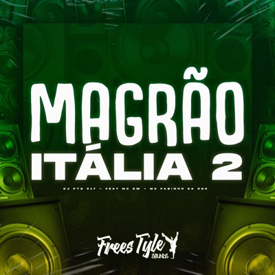 DJ PTS 017 & FreesTyle Sounds - Magrão Itália 2 (feat. Mc Gw & MC FABINHO DA OSK)