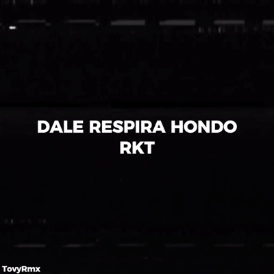 DALE RESPIRA HONDO (RKT) - Single