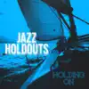 Jazz Holdouts - Holding On