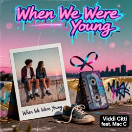 When We Were Young (feat. Mac C) Viddi Citti
