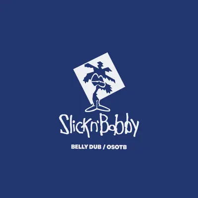 Listen to Belly Dub / Osotb - Single by SLICKnBOBBY