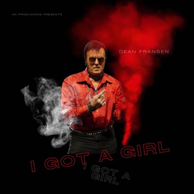 I Got A Girl (feat. Dean Fransen) [Radio Edit] - Single