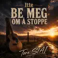 Itte Be Meg Om Å Stoppe