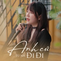 Anh Cứ Đi Đi (Cover) - Single - Tú Na