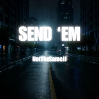 Send 'Em - Single - NotTheSameJJ