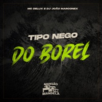 Tipo Nego do Borel - Single - Mc Delux & DJ João Marconex