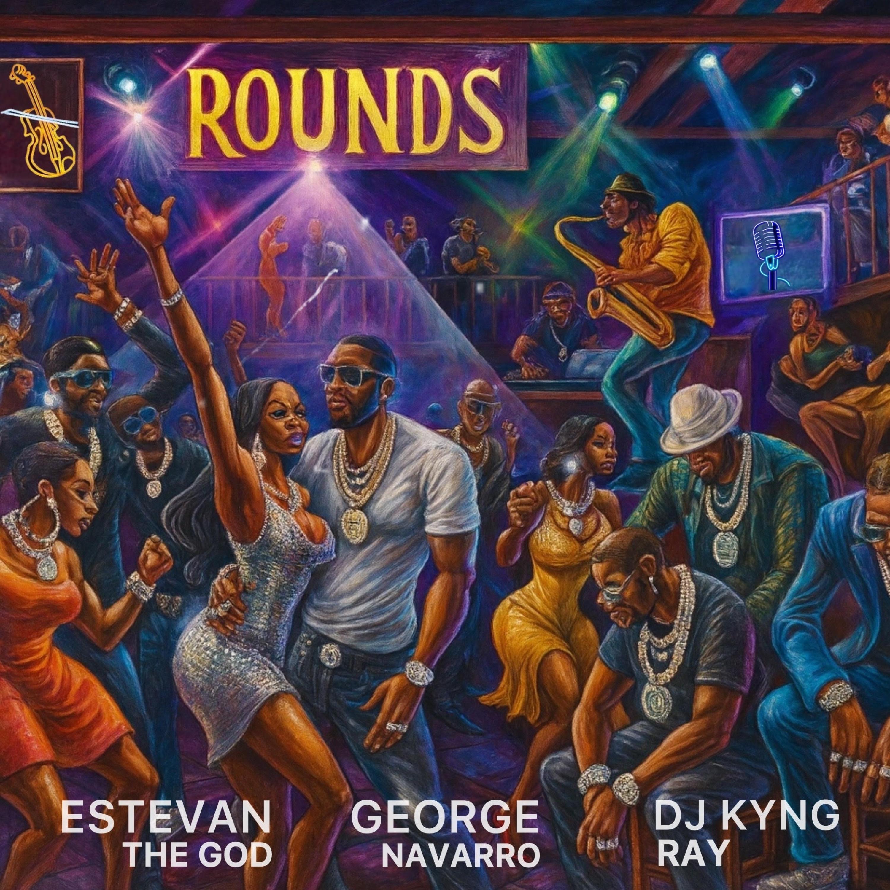 Rounds (feat. Estevan, The God & George Navarro) - Single