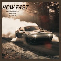 How Fast (feat. Saint Josh) - Single - Old Man Brandon