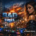 BAD TIMES