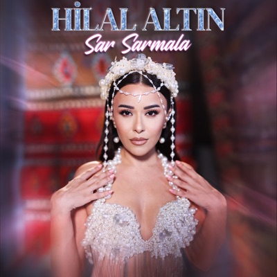 Song - Sar Sarmala - Hilal Altın
