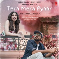 Tera Mera Pyaar - Single - Tulsi Kumar & Aditya A