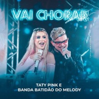 Vai Chorar - Single - Banda Batidão do Melody & Taty pink