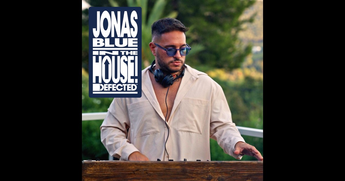 Defected presents: Jonas Blue In The House (DJ Mix) - Jonas Blue
