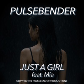Just a Girl (feat. Mia) Pulsebender