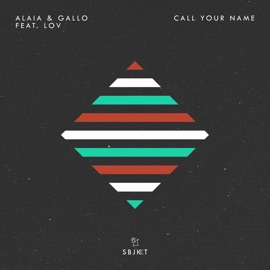 Call Your Name (feat. LOV) Alaia & Gallo