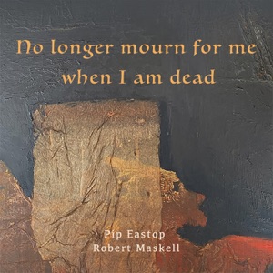 No Longer Mourn for Me When I Am Dead