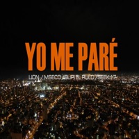 YO ME PARE (feat. LION, MSECO, RULO & SEEK) - Single - LIONHEART RECORDS