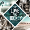 Love and Hockey - L.A. Hawks Eishockey, Band 6 (Ungekürzt) - Saskia Louis