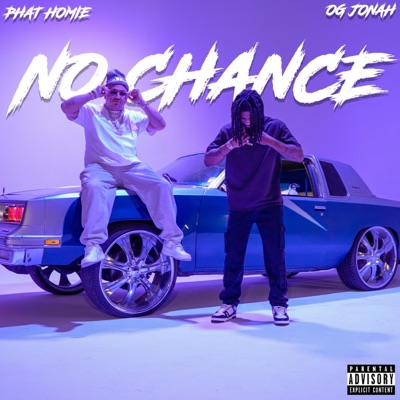 No Chance (feat. Phat Homie & Gill-T Records) - Single