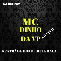 O Patrão e Bonde Mete Bala (Ao Vivo) - Single - Mc dinho da vp