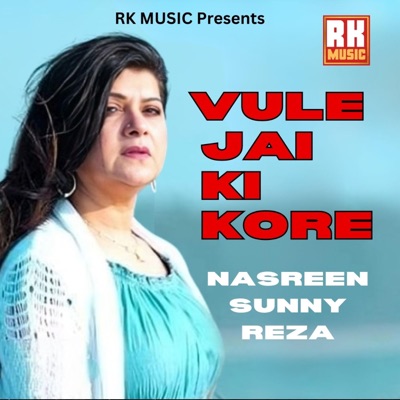 Vule Jai Ki Kore (feat. NASREEN SUNNY REZA) - Single