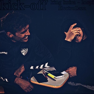 Kick-Off (feat. King Koira & Loopi) - Single