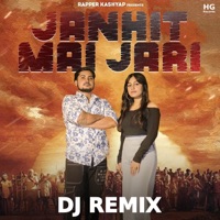 Janhit Mai Jari (Dj Remix) - Single - Rapper Kashyap & Harender Nagar