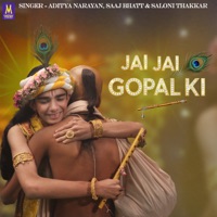 Jai Jai Gopal Ki - Single - Aditya Narayan & Saaj Bhatt