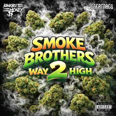 Escucha Smoke Brothers 2: Way 2 High de Bankboi Money & GreatDaeg.
