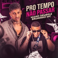 Pro Tempo Não Passar - Single - Mano Dembele & Bruninho Mc