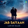 Jab Saiyaan (LoFi) - Single