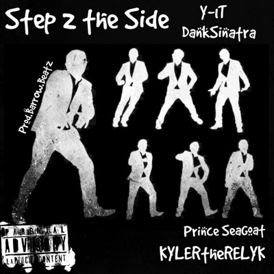 Step 2 The Side (feat. Y-1T, DankSinatra, Prince SeaGoat & KYLERtheRELYK) - Single