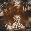 Wait 4 You - Single