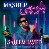 Balochi Mashup — Saleem Javed