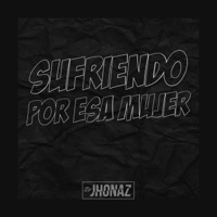 Sufriendo Por Esa Mujer - Single - Dj Jhonaz