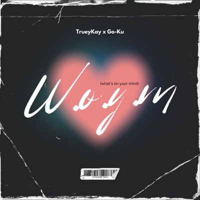 W.O.Y.M (feat. Go-Cu) [What’s on your mind?] - Single