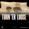 Turn 'er Loose
