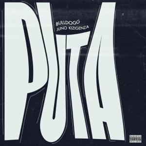 Puta (feat. Juno Kizigenza)