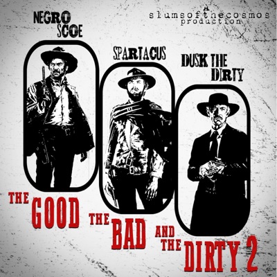 The Good, The Bad and The Dirty 2 (feat. Negro Scoe, Dusk The Dirty & SlumsoftheCosmos) - Single
