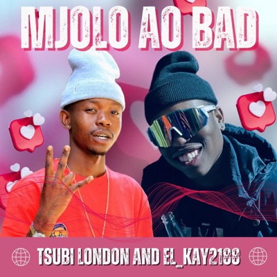 Mjolo Ao Bad (feat. Tsubi London) - Single
