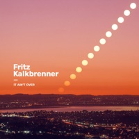 It Ain't Over - Single - Fritz Kalkbrenner